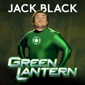 Jack Black’s GREEN LANTERN Movie (w/ Alexei Toliopoulos)