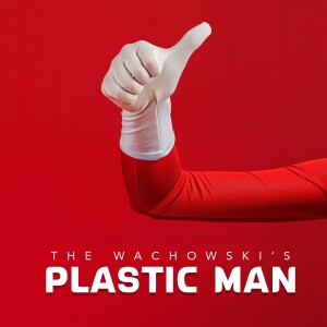 The Wachowski's PLASTIC MAN - PART 1