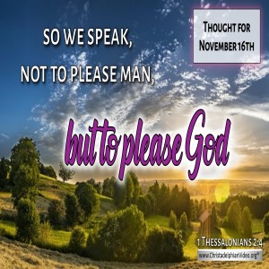 Thought for November 16th 'But it please God'