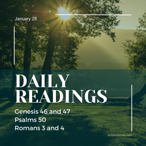 Thoughts on the readings for January 28th (Genesis 46, 47; Psalm 50; Romans 3, 4)