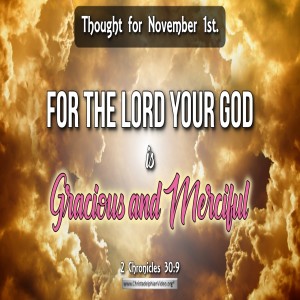 Thought for November 1st “GOD IS GRACIOUS AND MERCIFUL”