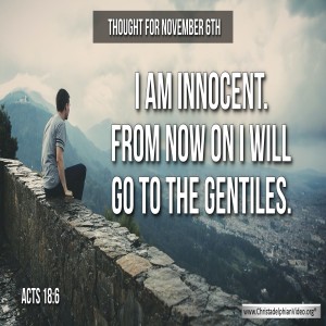 Thought for November 6th: “I AM INNOCENT  FROM NOW ON I WILL GO TO THE GENTILES””