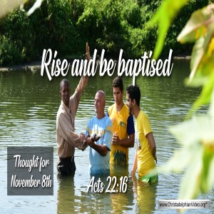 Thought for November 8th “Rise and be Baptised”