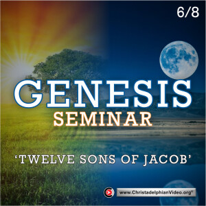 GENESIS Seminar #6 Twelve sons of Jacob - (Pete Owen)