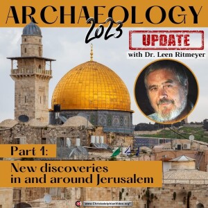 Archaeology update 2023: #1 New discoveries in and around Jerusalem (Dr Leen Ritmeyer)