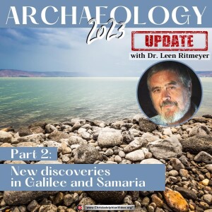 Archaeology update 2023: #2 New discoveries in Galilee and Samaria (Dr Leen Ritmeyer)