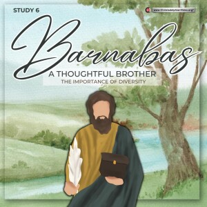 Barnabas - #6  A Thoughtful Brother - the importance of diversity.(Steve Mansfield)