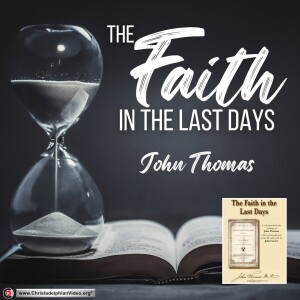 Faith in the Last Days #37 - The coming crisis and its results - Judgement and hope (John Thomas)