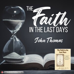 G0@23.10 Faith in the Last Days #40 - A Declaration of what the scriptures teach (John Thomas)