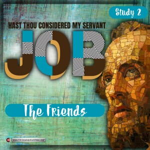 Hast thou Considered my Servant Job #2 - The Friends ’Whoever perished being innocent (Matt Davies)