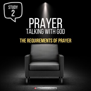 Prayer - Talking with God - Class #2 The Requirements of Prayer (David Bailey) Ontario Winter Bible School 2022