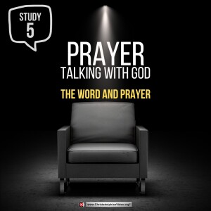 Prayer - Talking with God - Class #5 The word and Prayer (David Bailey)