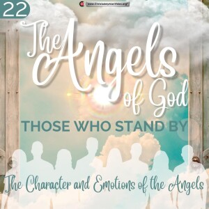 G0- The Angels of God: Those that stand by #22 ’The Character and emotions of the Angels’