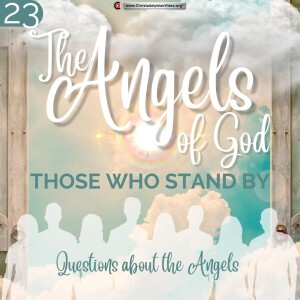 G0- The Angels of God: Those that stand by #23 ’Questions about the Angels’