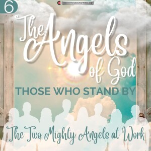 G0- The Angels of God: Those that stand by #6 ’The Two mighty Angels at work’
