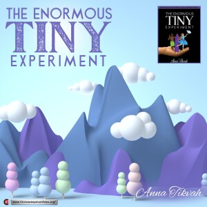 The Enormous TINY Experiment (Audio Book) COMPLETE -  Anna Tikvah