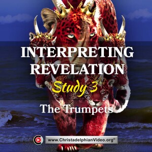 Interpreting Revelation- 3 - And I saw seven angel and to them were given seven trumpets. .(Bernard Burt)