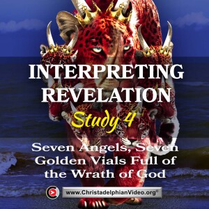 Interpreting Revelation- #4 Seven angels seven golden vials full of the wrath of God ..(Bernard Burt)