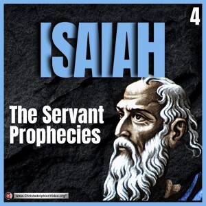 Isaiah Bible Study #4 The Servant Prophecies (Simon Bennet)