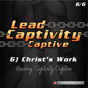 G0- Leading Captivity Captive #6 Christ Work - Leading Captivity Captive - (Sam Bailey)