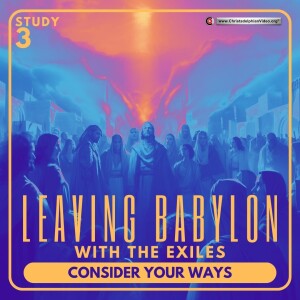 Leaving Babylon with the Exiles #3 Consider your ways - John Owen_1