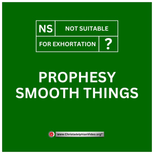 Not suitable for exhortation #1 'Prophesy Smooth Things' with Gary Steel