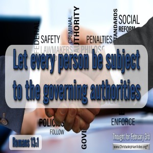 Thought for February 3rd..'Let every person be subject to the governing authorities..'