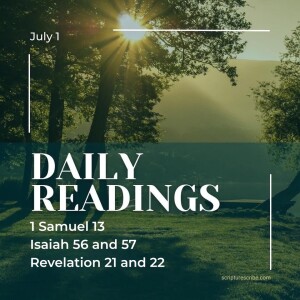 Thoughts on the Bible Readings (1 Samuel 13, Isaiah 56, 57, Revelation 21-22) for July 1st
