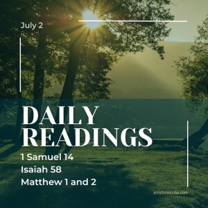 Thoughts on the Bible Readings (1 Samuel 14, Isaiah 58, Matthew 1, 2) for July 2nd
