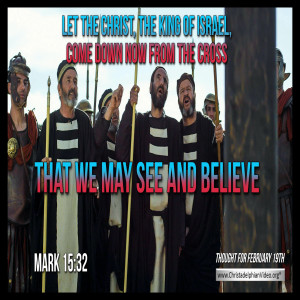 Thought for February 19th..'That we may see and believe...'