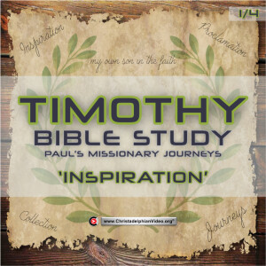 Timothy Study #1 Paul’s fisrt Missionary Journey ’Inspiration’ (Jay Mayock)