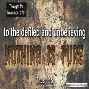 Thought for November 27th 'Nothing is Pure'-