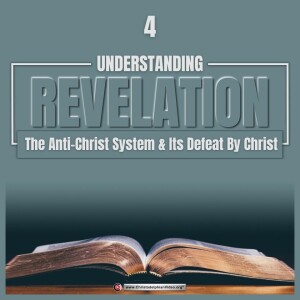 Understanding Revelation in four Easy Lessons #4 The Vatican attempts to reverse the Reformation (Philip White)