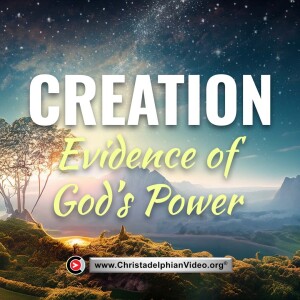 Creation: The Evidence of God's Power.