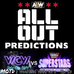 MOTD : Weekend WARriors - Ep. 19 - AEW All Out predictions