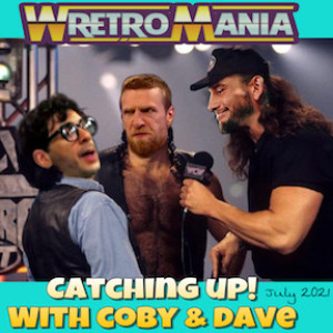 Catching Up with Coby and Dave : July 2021