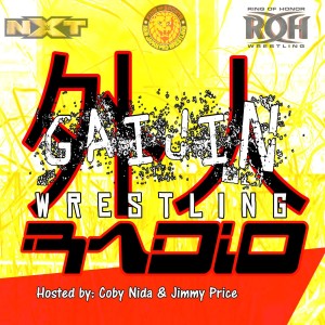 Gaijin Wrestling Radio : Aug 8 2018 - NXT, ROH, NJPW