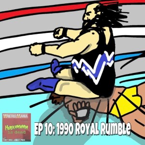 Hulkamania is Dead - Episode 10: 1990 Royal Rumble