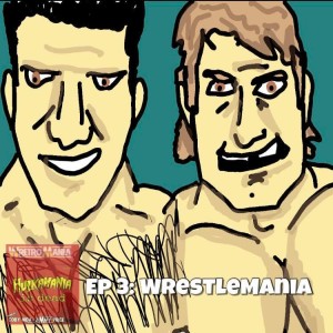 Hulkamania is Dead - Episode 3: WrestleMania