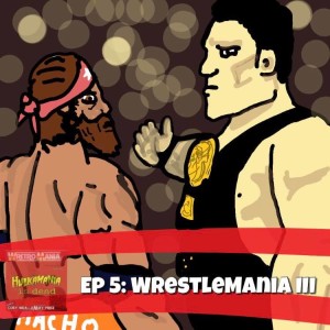 Hulkamania is Dead - Episode 5: WrestleMania 3