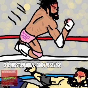 Hulkamania is Dead - Episode 8: WrestleMania V - Brody vs Savage