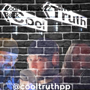 Cool Truth 2022.1 ”We Are Back”