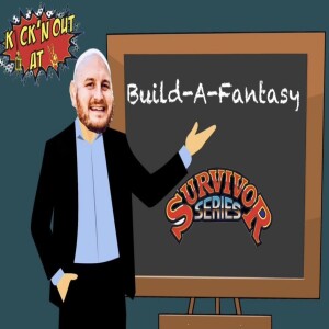 Kick’n Out At 2: Build-A-Fantasy-Survivor Series