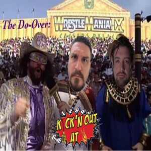 Kick’n Out at 2 : The Do Over - WrestleMania IX