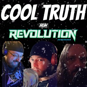 Cool Truth AEW Revolution 2021 Explosive Review