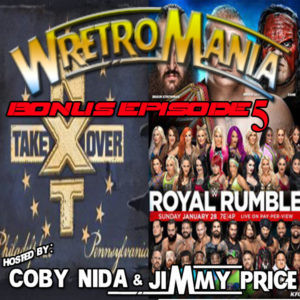 WretroMania : Bonus Episode 5: NXT / Royal Rumble Pre Show - with TJ Stambaugh