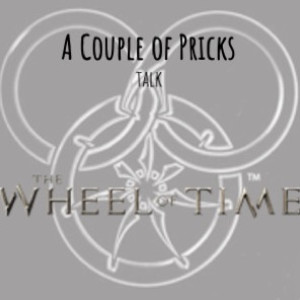 A Couple of Pricks Talk Wheel of Time - Episode 7: The Dark Along The Ways