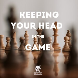 Episode 21 - Keeping Your Head in the Game