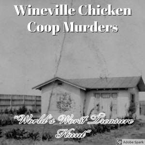 Old Timey Crimey #45: The Wineville Chicken Coop Murders - "World's Worst Treasure Hunt"