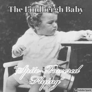 Old Timey Crimey #49: The Lindbergh Baby - "Spite-Powered Flying"